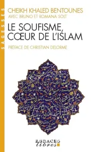 Soufisme, cœur de l'islam (Le)