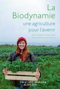 La biodynamie, une agriculture pour l'avenir