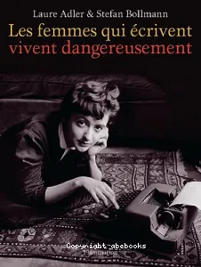 Femmes qui écrivent vivent dangereusement (Les)