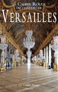 Cahier Rouge du château de Versailles (Le)
