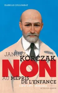 Janusz Korczak : Non au mépris de l'enfance