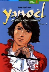 Yanoël : A cause d'un serment. T. 3