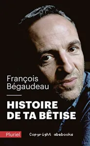 Histoire de ta bêtise