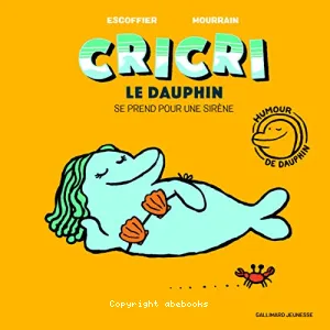 Cricri le dauphin se prend pour une sirène