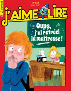 J'aime lire, N°518 - mars 2020 - Oups, j'ai rétréci la maîtresse