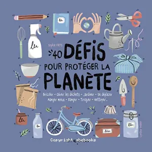 40 défis pour protéger la planète