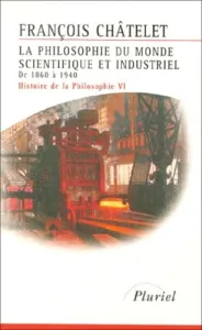 La philosophie du monde scientifique et industriel