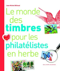 Monde des timbres pour les philatélistes en herbe (Le)