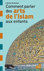 Comment parler des arts de l'Islam aux enfants