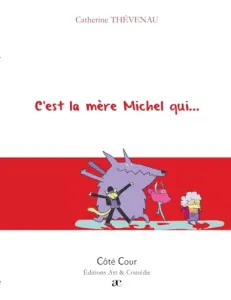 C'est la mère Michel qui...