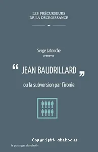 Jean Baudrillard ou La subversion par l'ironie