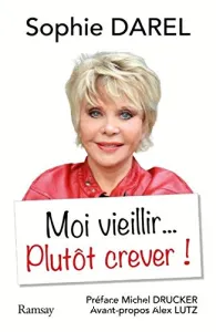 Moi vieillir... Plutôt crever !