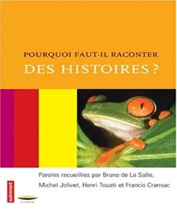 Pourquoi faut-il raconter des histoires ?