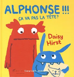 Alphonse !!! ça va pas la tête ?