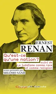 Qu'est-ce qu'une nation ? ; suivi de Le judaïsme comme race et comme religion