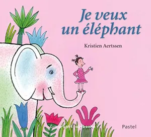 Je veux un éléphant