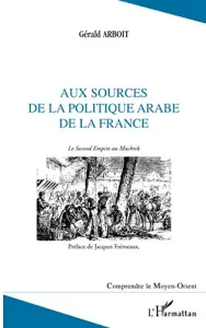 Aux sources de la politique arabe de la France