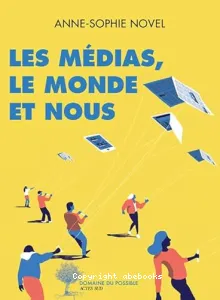 Les médias, le monde et nous