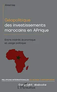 Géopolitique des investissements marocains en Afrique