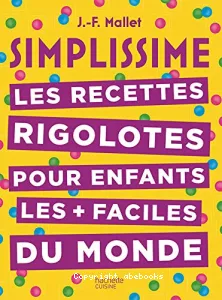 Les recettes rigolotes pour les enfants les + faciles du monde