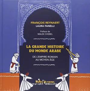 Grande histoire du monde arabe (La)