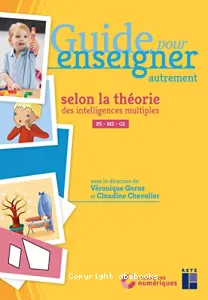 Guide pour enseigner autrement selon la théorie des intelligences multiples