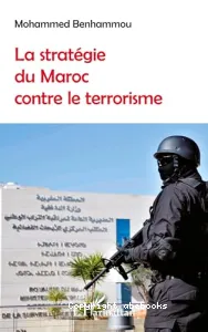 La stratégie du Maroc contre le terrorisme