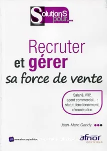 Recruter et gérer sa force de vente