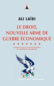 Droit, nouvelle arme de guerre économique (Le)