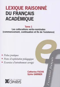 Lexique raisonné du français académique T.1