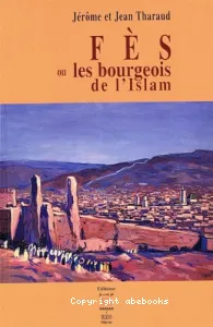 Fès ou les bourgeois de l'Islam