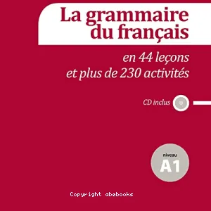 Grammaire du français en 44 leçons et plus de 230 activités (La)