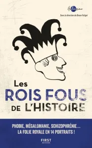 Rois fous de l'histoire (Les)