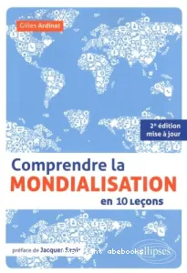 Comprendre la mondialisation en 10 leçons