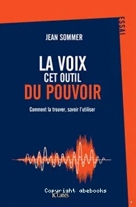 Voix, cet outil du pouvoir (La)