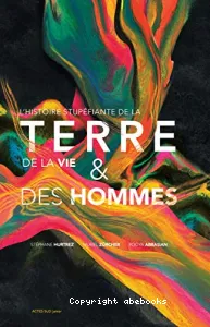 L'histoire stupéfiante de la Terre, de la vie & des hommes