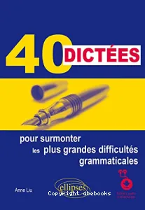 40 dictées pour surmonter les plus grandes difficultés grammaticales