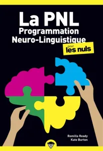 PNL, programmation neuro-linguistique, pour les nuls (La)
