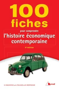 100 fiches pour comprendre l'histoire économique contemporaine