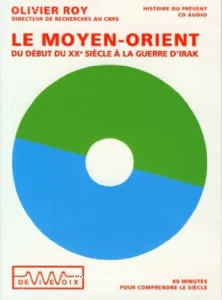 Moyen-Orient, du début du XXe siècle à la guerre d'Irak (Le)