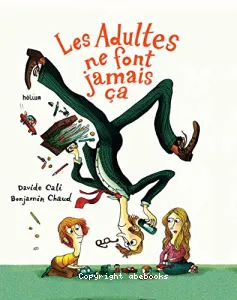 Les adultes ne font jamais ça !