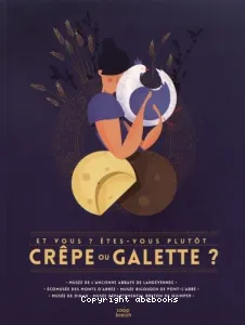 Et vous ? Etes-vous plutôt crêpe ou galette ?