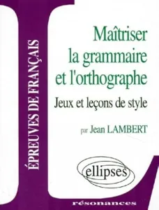 Maîtriser la grammaire et l'orthographe