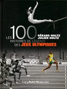 100 histoires de légende des jeux Olympiques (Les)