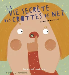 Vie secrète des crottes de nez (La)