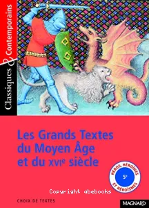 Grands textes du Moyen Age et du XVIe siècle (Les)