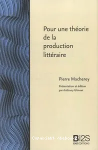 Pour une théorie de la production littéraire