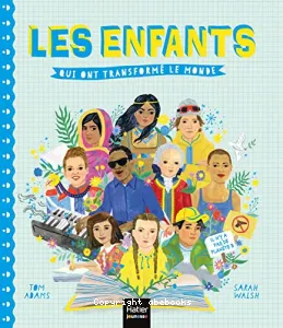 Enfants qui ont transformé le monde (Les)