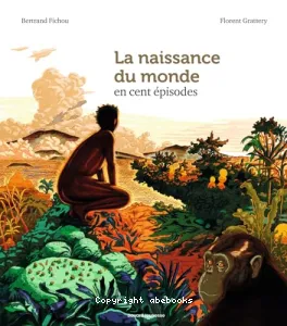 Naissance du monde en cent épisodes (La)