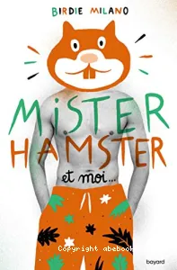 Mister Hamster et moi...